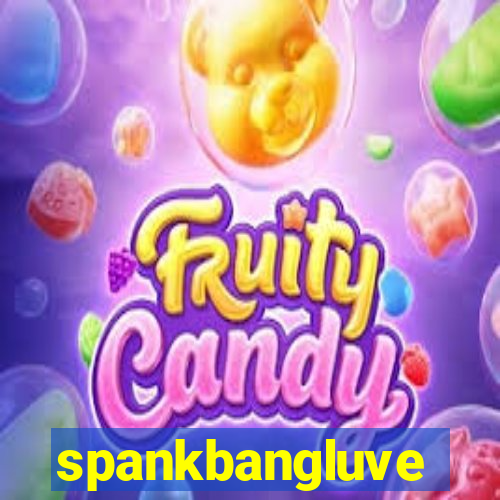 spankbangluve