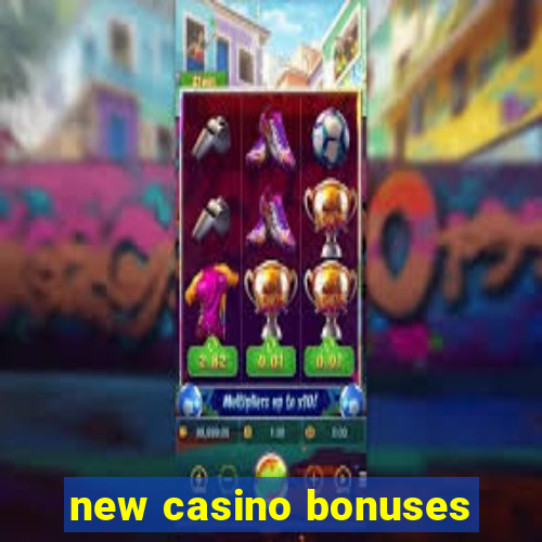 new casino bonuses