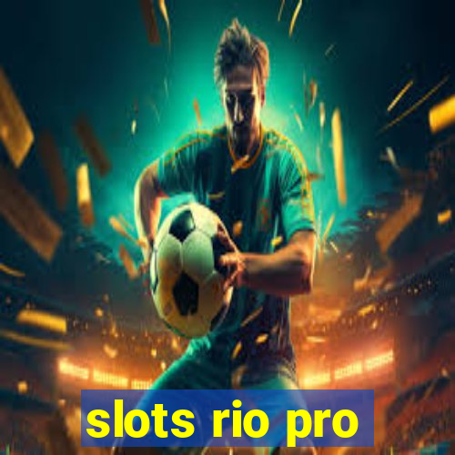 slots rio pro