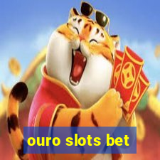 ouro slots bet