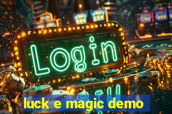 luck e magic demo