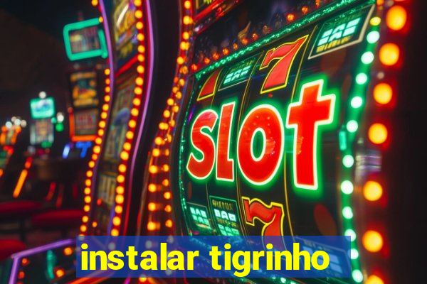 instalar tigrinho