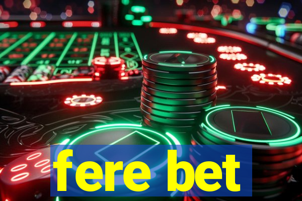 fere bet