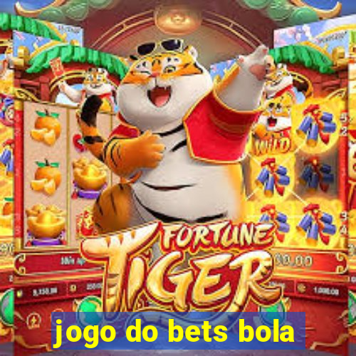 jogo do bets bola