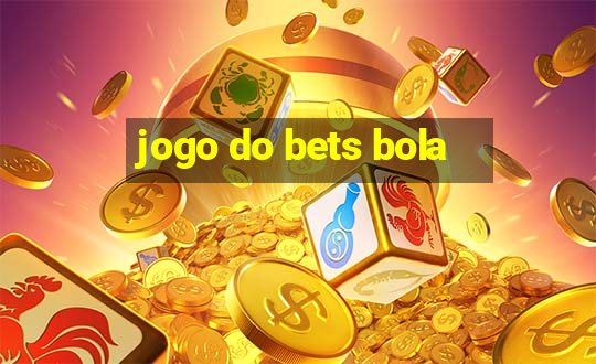 jogo do bets bola