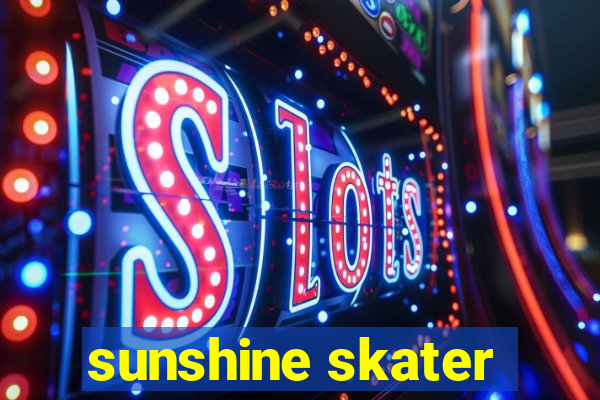 sunshine skater