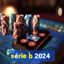 série b 2024