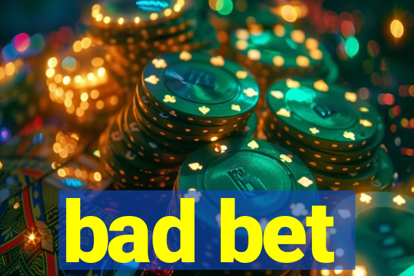 bad bet