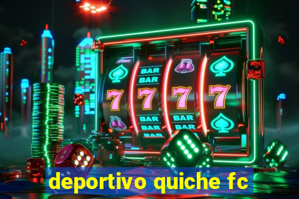 deportivo quiche fc