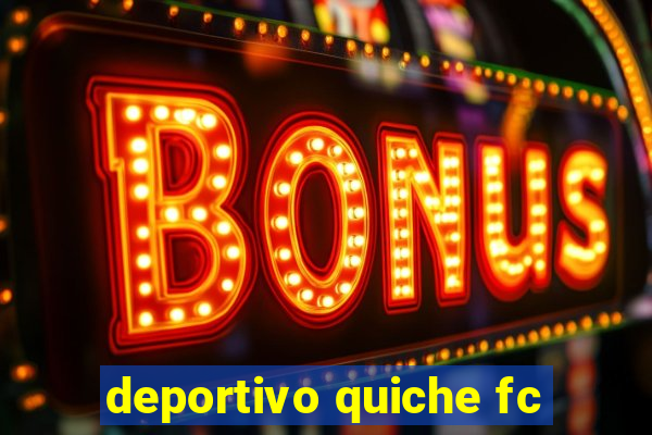 deportivo quiche fc