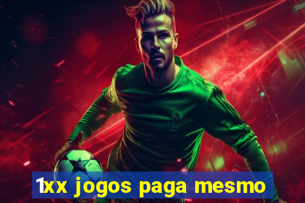 1xx jogos paga mesmo