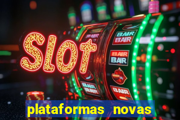 plataformas novas de cassino