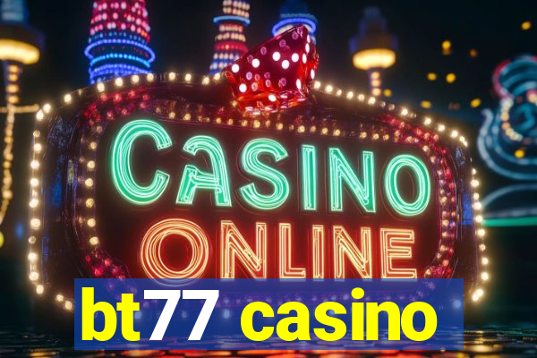 bt77 casino