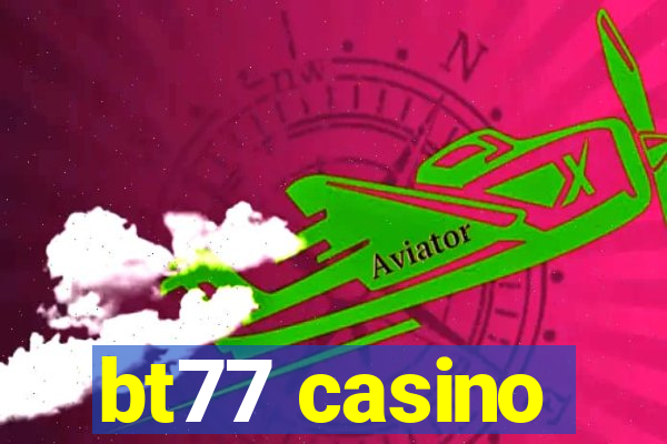 bt77 casino