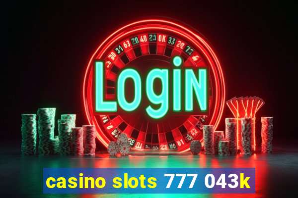 casino slots 777 043k