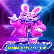 casino slots 777 043k