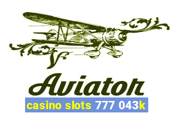 casino slots 777 043k