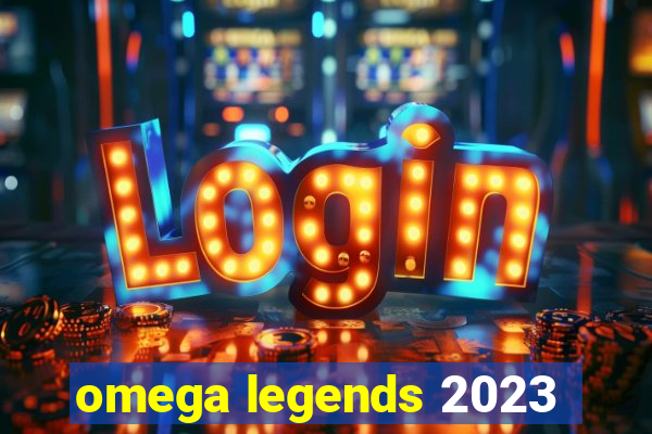 omega legends 2023