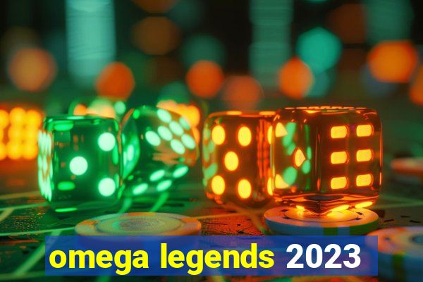 omega legends 2023