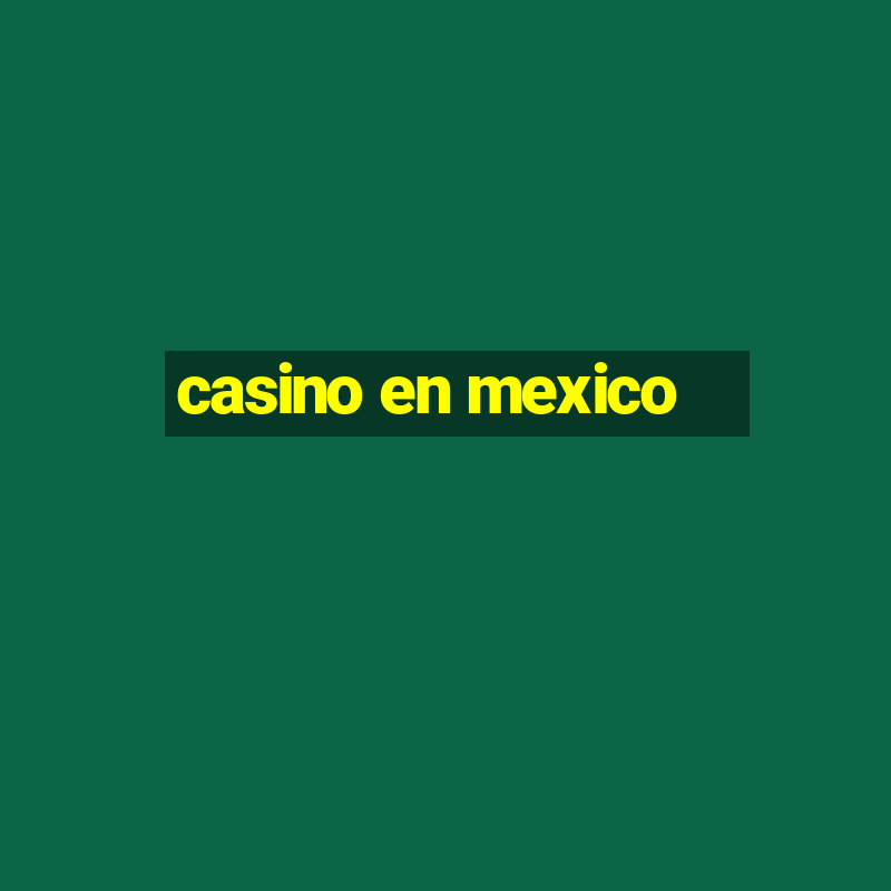 casino en mexico