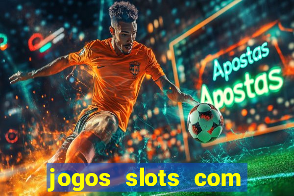 jogos slots com bonus de cadastro