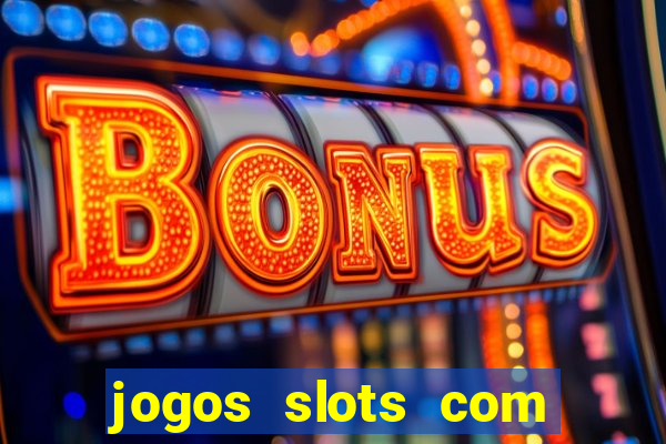 jogos slots com bonus de cadastro