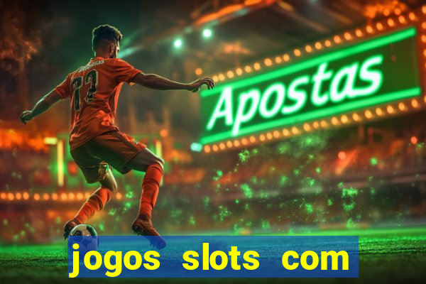 jogos slots com bonus de cadastro