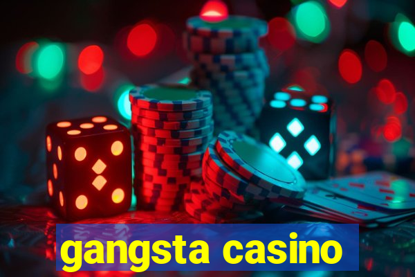 gangsta casino