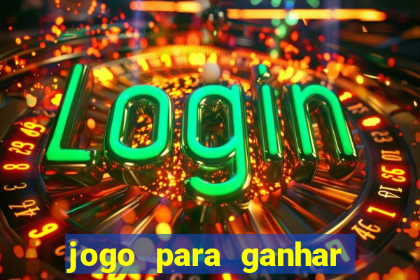 jogo para ganhar dinheiro do tigrinho