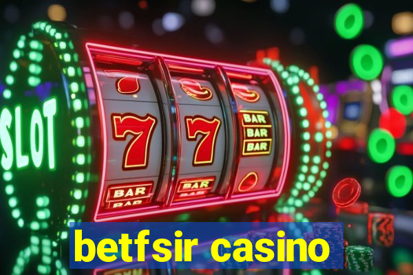 betfsir casino