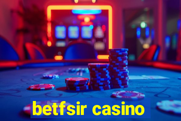 betfsir casino