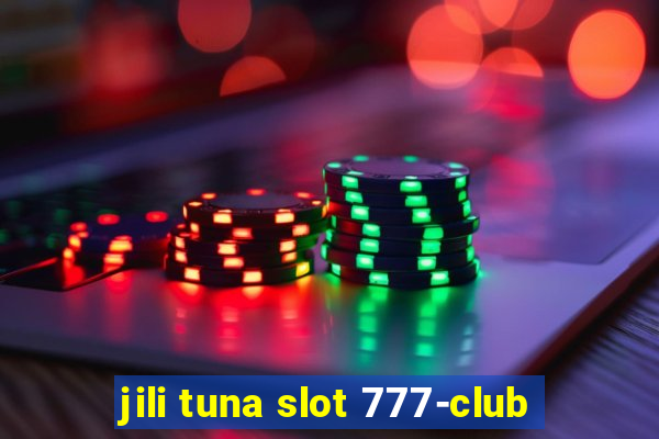 jili tuna slot 777-club