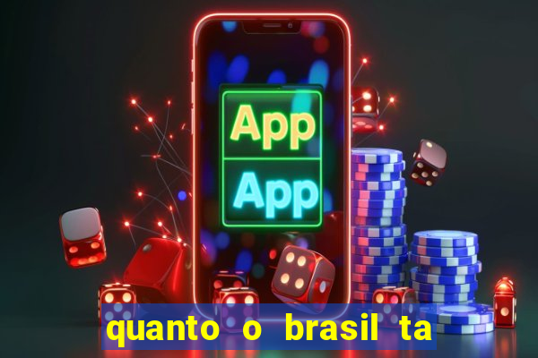 quanto o brasil ta pagando no jogo de hoje