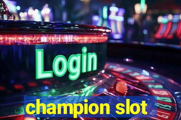 champion slot