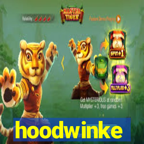 hoodwinke