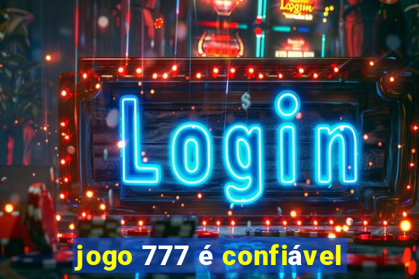 jogo 777 é confiável