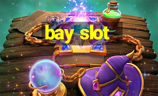 bay slot