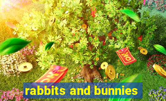 rabbits and bunnies