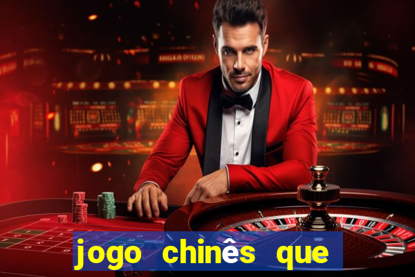 jogo chinês que ganha dinheiro