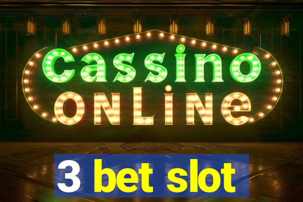 3 bet slot