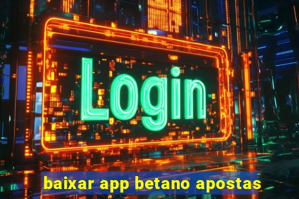 baixar app betano apostas