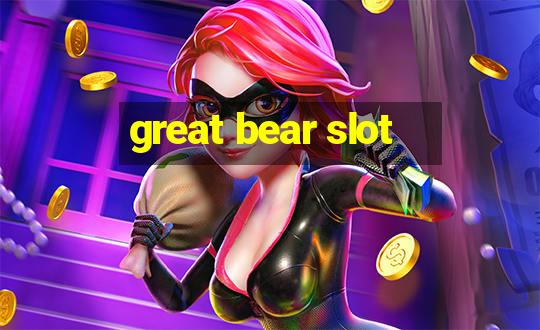 great bear slot