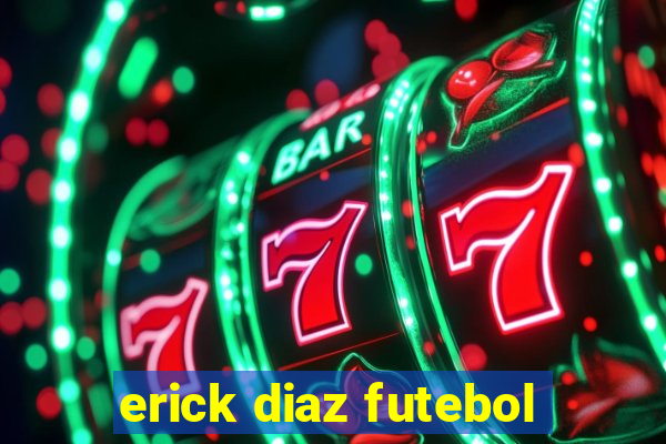 erick diaz futebol