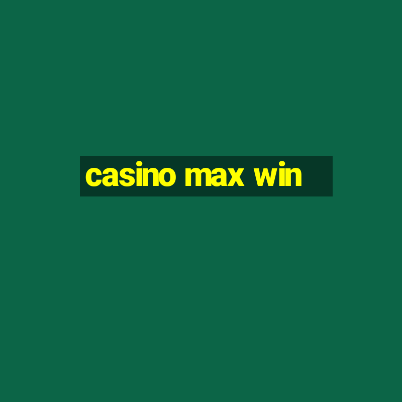 casino max win