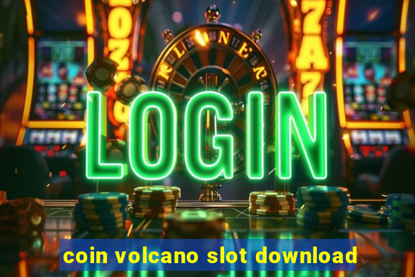 coin volcano slot download