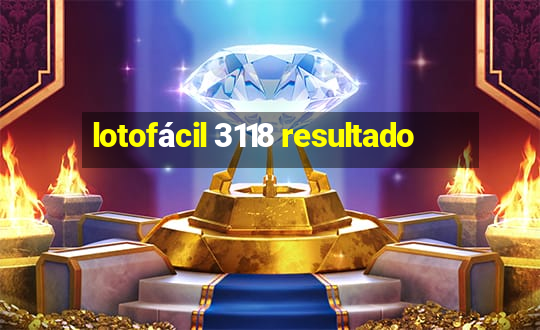 lotofácil 3118 resultado