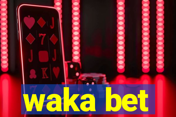 waka bet