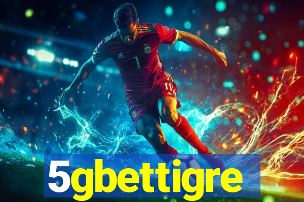 5gbettigre