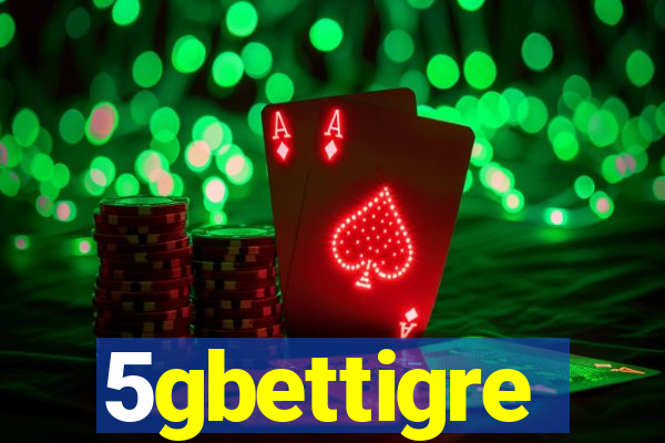 5gbettigre