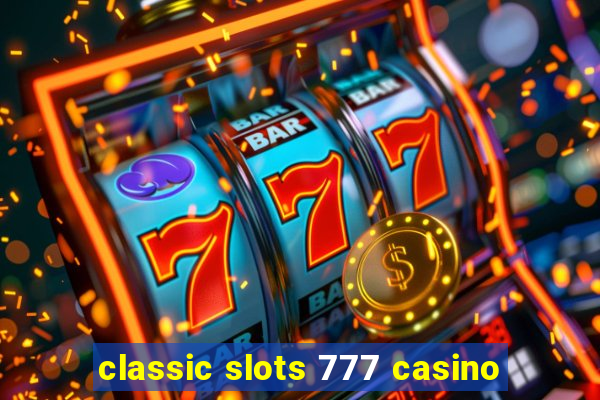 classic slots 777 casino